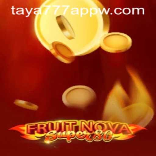 Exploring the Thrills of FruitNovaSuper80 and the Exciting taya777 App