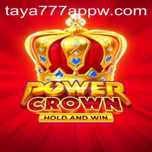 PowerCrown: A Comprehensive Guide to the Game and the Taya777 App