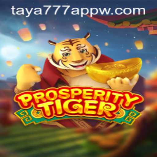 Dive into the Exciting World of ProsperityTiger with Taya777 App