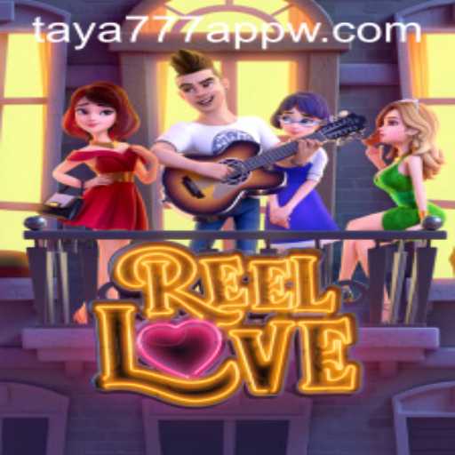 Exploring the Excitement of ReelLove on taya777 App